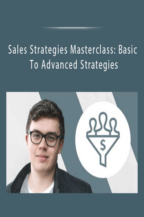 Sales Strategies Masterclass Basic To Advanced Strategies