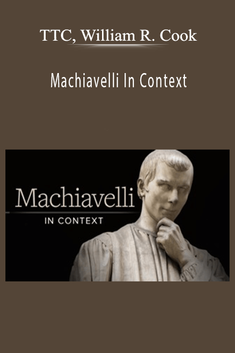 TTC, William R. Cook - Machiavelli In Context