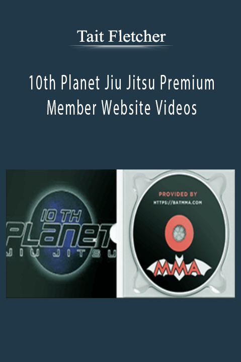 Tait Fletcher - 10th Planet Jiu Jitsu Premium Member Website Videos