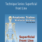 Tom Myers - Technique Series Superficial Front Line