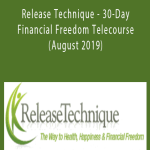V.A. - Release Technique - 30-Day Financial Freedom Telecourse (August 2019)