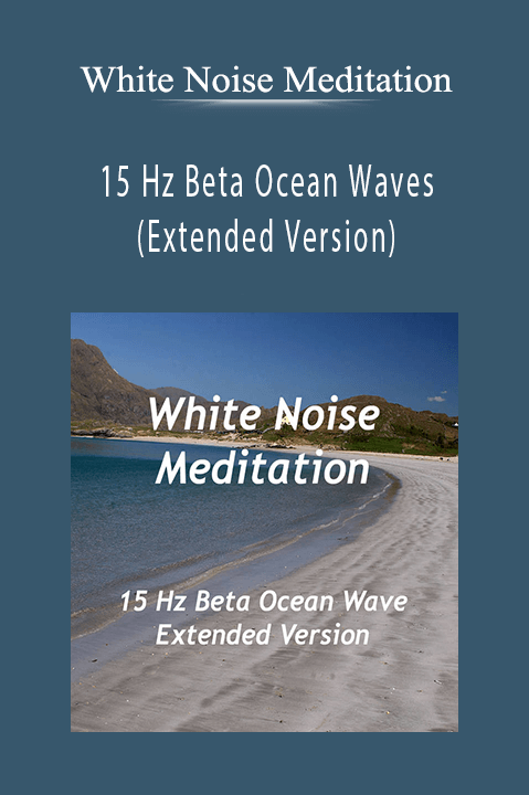 White Noise Meditation - 15 Hz Beta Ocean Waves (Extended Version)