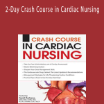 2-Day Crash Course in Cardiac Nursing - Cyndi Zarbano