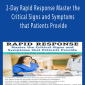 2-Day Rapid Response Master the Critical Signs and Symptoms that Patients Provide - Rachel Cartwright-Vanzant