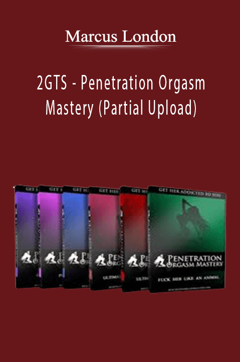 2GTS - Marcus London - Penetration Orgasm Mastery (Partial Upload)