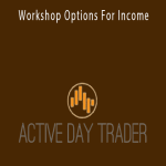 Activedaytrader - Workshop Options For Income.
