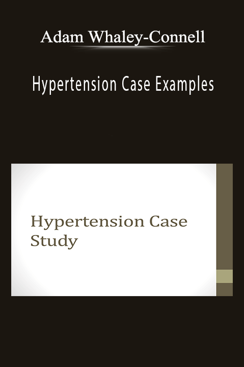 Adam Whaley-Connell - Hypertension Case Examples.