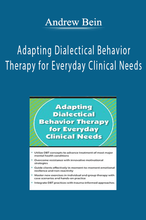 Adapting Dialectical Behavior Therapy for Everyday Clinical Needs - Andrew Bein