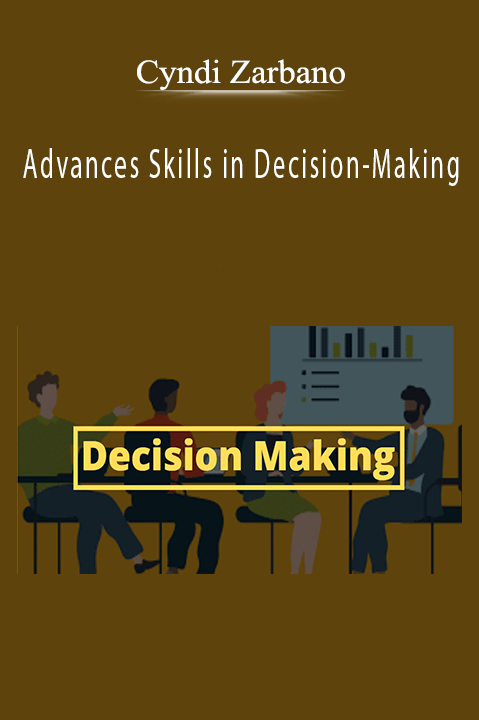 Advances Skills in Decision-Making - Cyndi Zarbano.
