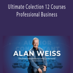 Alan Weiss - Ultimate Colection 12 Courses - Professional Business.