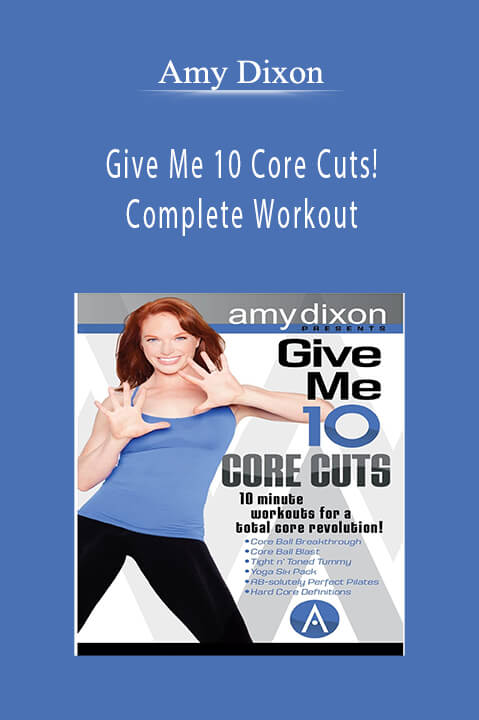 Amy Dixon - Give Me 10 Core Cuts! Complete Workout.