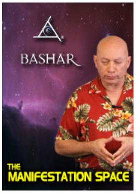 Bashar - The Manifestation Space