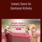 Bernadette Pleasant - Somatic Dance for Emotional Alchemy.