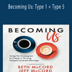 Beth + Jeff Mccord - Becoming Us Type 1 + Type 5.