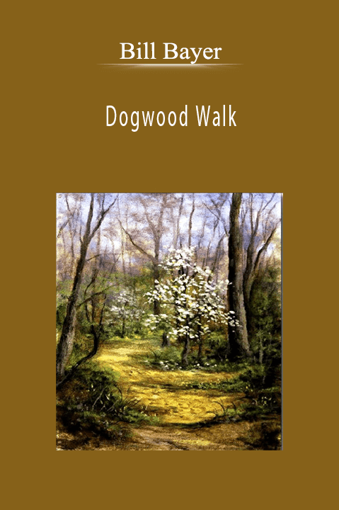 Bill Bayer - Dogwood Walk.