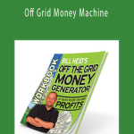Bill Heid - Off Grid Money Machine