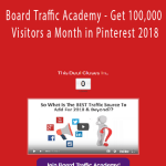 Board Traffic Academy - Get 100,000 Visitors a Month in Pinterest 2018.