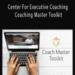Center For Executive Coaching - Coaching Master Toolkit.