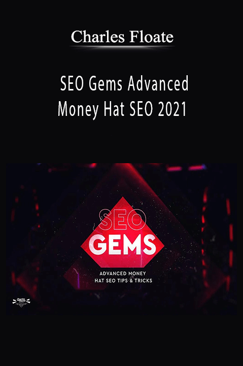 Charles Floate - SEO Gems Advanced Money Hat SEO 2021.