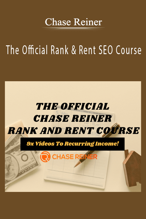 Chase Reiner - The Official Rank and Rent SEO Course.