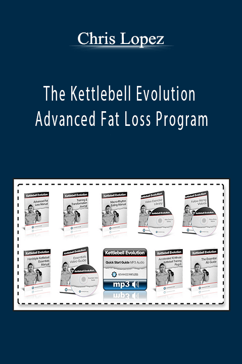 Chris Lopez - The Kettlebell Evolution Advanced Fat Loss Program