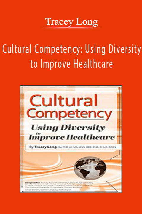 Cultural Competency Using Diversity to Improve Healthcare - Tracey Long.