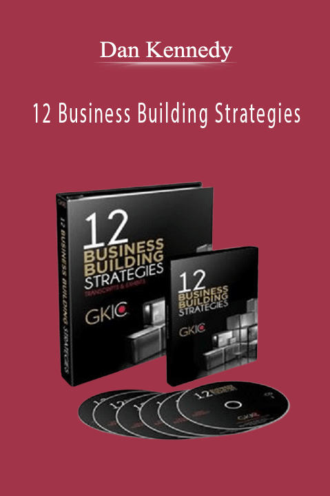 Dan Kennedy - 12 Business Building Strategies.