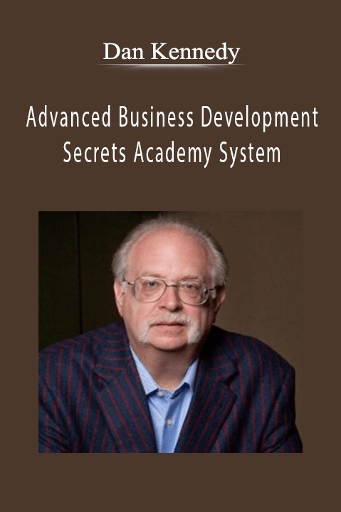 Dan Kennedy - Advanced Business Development Secrets Academy System.