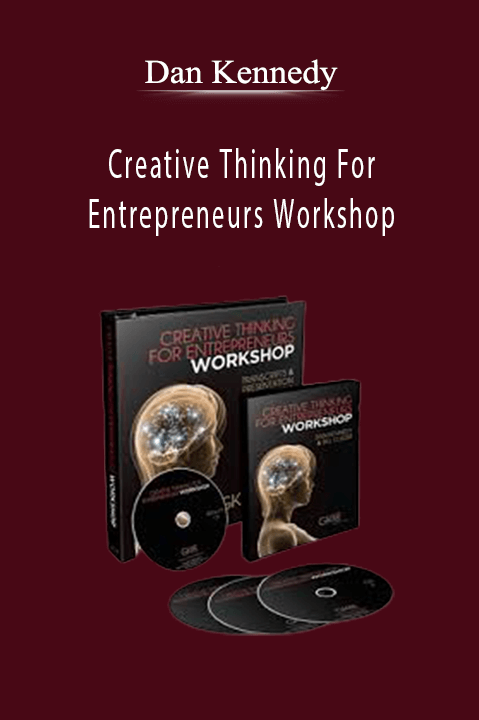Dan Kennedy - Creative Thinking For Entrepreneurs Workshop.