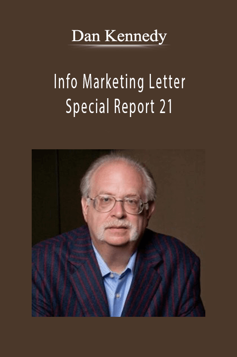 Dan Kennedy - Info Marketing Letter - Special Report 21.