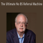 Dan Kennedy - The Ultimate No BS Referral Machine.