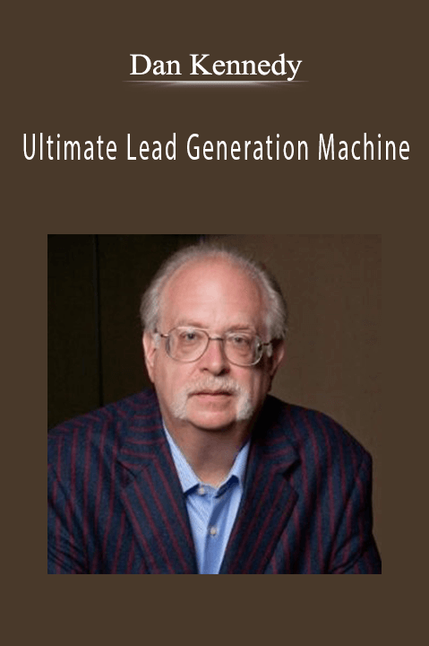 Dan Kennedy - Ultimate Lead Generation Machine.