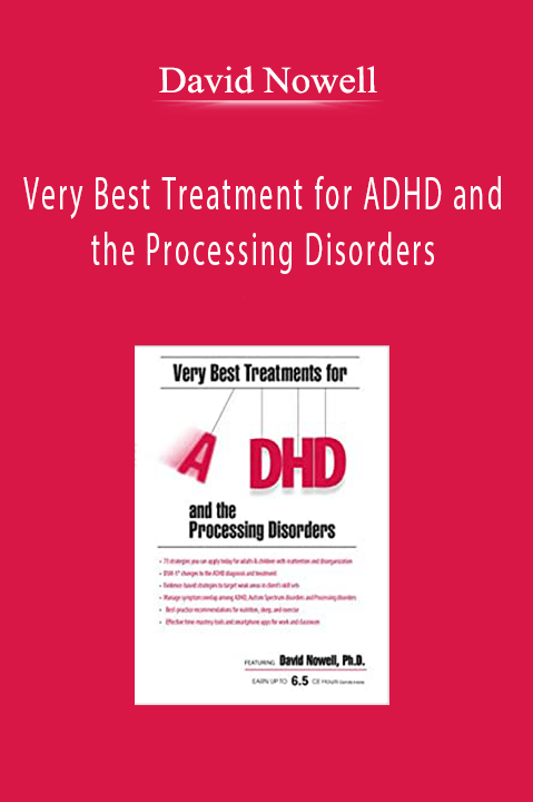 David Nowell - Very Best Treatment for ADHD and the Processing Disorders: Immediate EvU