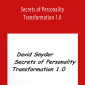 David Snyder - Secrets of Personality Transformation 1.0