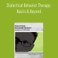 Dialectical Behavior Therapy: Basics & Beyond - Lane Pederson