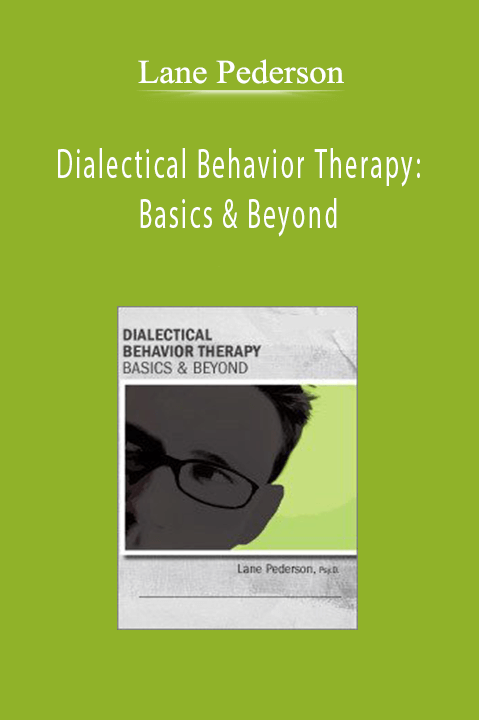 Dialectical Behavior Therapy: Basics & Beyond - Lane Pederson