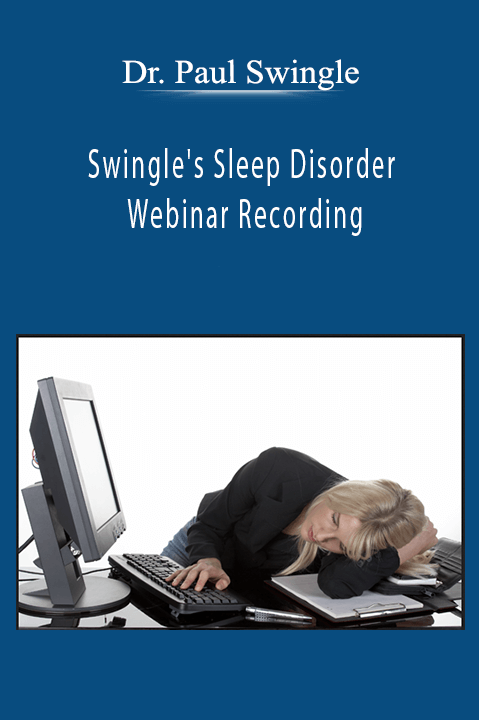 Dr. Paul Swingle - Swingle's Sleep Disorder Webinar Recording