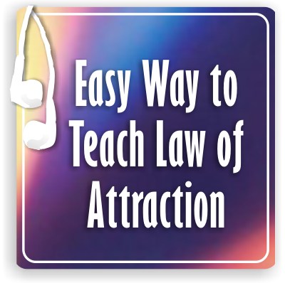 Easy Way to Teach Law of Attraction