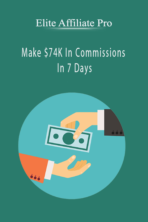 Elite Affiliate Pro - Make $74K In Commissions In 7 Days