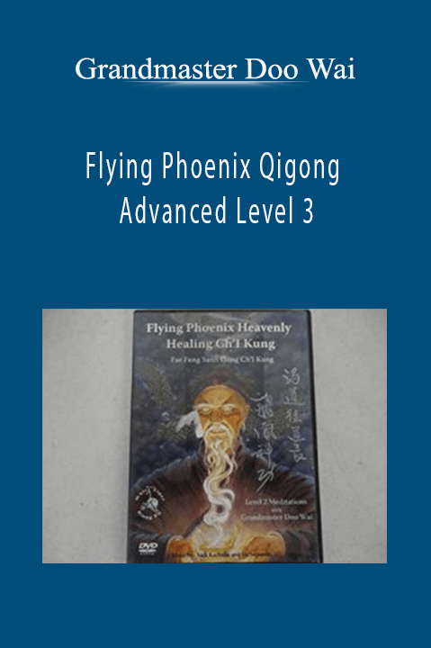 Grandmaster Doo Wai - Flying Phoenix Qigong Advanced Level 3 Grandmaster Doo Wai - Flying Phoenix Qigong Advanced Level 3