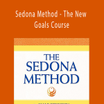 Hale Dwoskin - Sedona Method - The New Goals Course