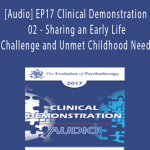 [Audio] EP17 Clinical Demonstration 02 - Sharing an Early Life Challenge and Unmet Childhood Need - Harville Hendrix, PhD and Helen LaKelly Hunt, PhD
