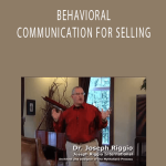 JOSEPH RIGGIO - BEHAVIORAL COMMUNICATION FOR SELLING