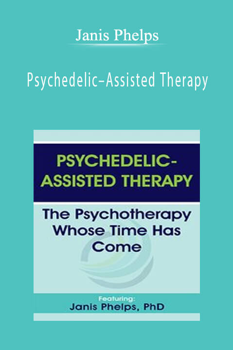 Janis Phelps – Psychedelic–Assisted Therapy