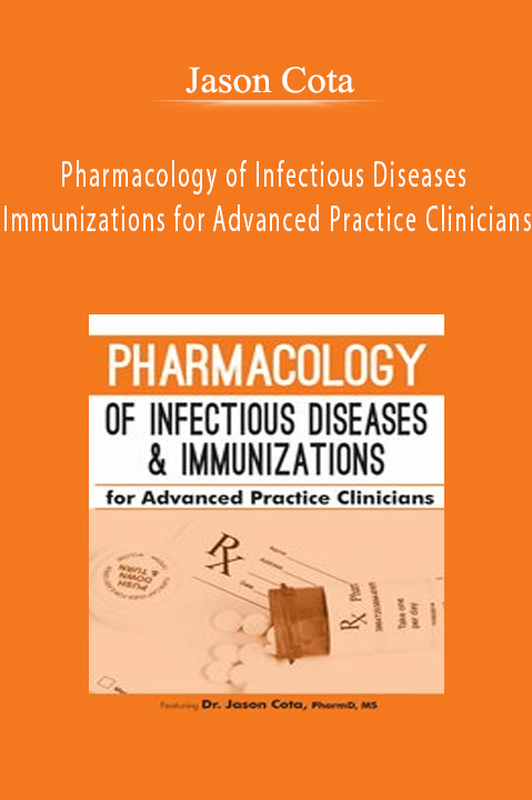 Jason Cota – Pharmacology of Infectious Diseases & Immunizations for Advanced Practice Clinicians