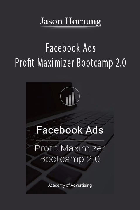 Jason Hornung – Facebook Ads Profit Maximizer Bootcamp 2.0