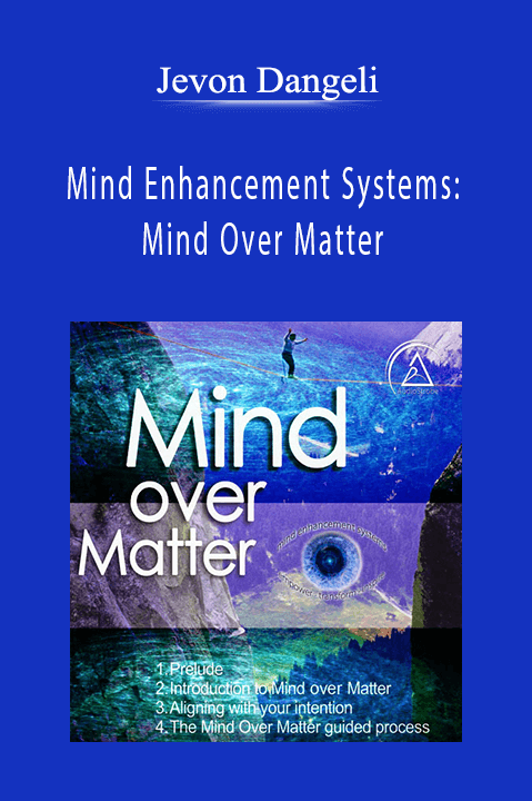 Jevon Dangeli-Mind Enhancement Systems Mind Over Matter