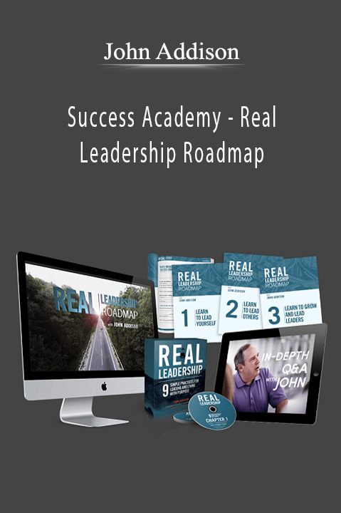 John Addison - Success Academy - Real Leadership Roadmap