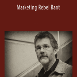 John Carlton - Marketing Rebel Rant
