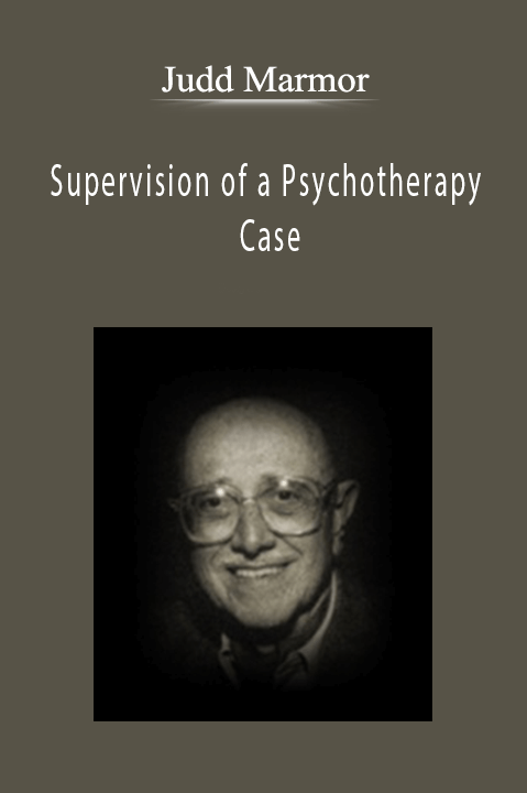 Judd Marmor - Supervision of a Psychotherapy Case